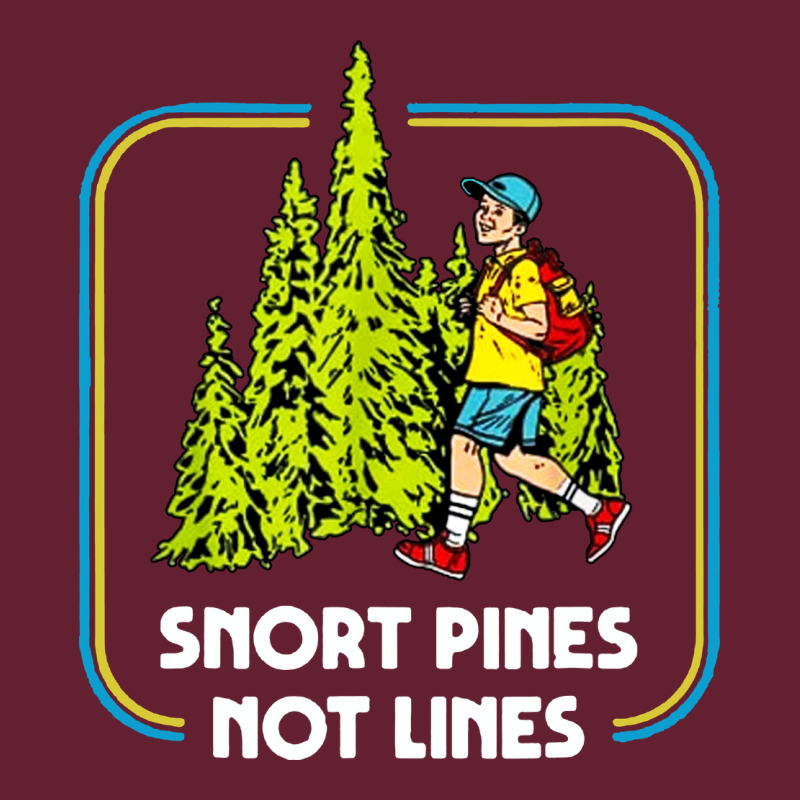 Snort Pines Not Lines Funny Boy Going To School Vintage Classic Tee by artisFamous | Teevron
