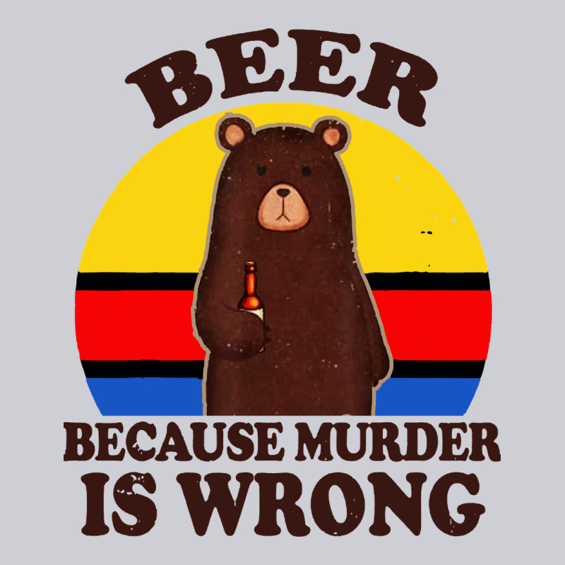 Funny Beer Because Murder Is Wrong For Drinking Men Lover Classic Tee by artisFamous | Teevron