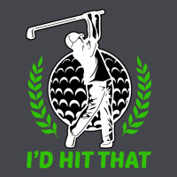 Id Hit That Funny Golfing Golf Classic Tee | Teevron