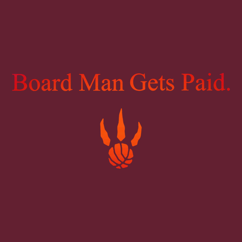 Toronto Kawhi Board Man Gets Paid Classic Tee by artisFamous | Teevron