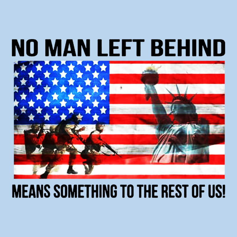 No Man Left Behind Means Something To The Rest Of Us Classic Tee by artisFamous | Teevron
