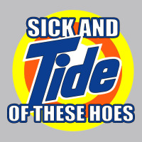 Sick And Tide Of These Hoes Classic Tee | Teevron