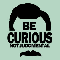 Be Curious Not Judgmental Classic Tee | Teevron