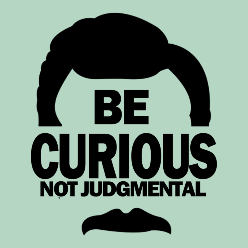 Be Curious Not Judgmental Classic Tee by artisFamous | Teevron