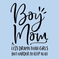 Boy Mom Less Drama Than Girls But Harder To Classic Tee | Teevron