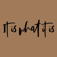 It Is What It Is Classic Tee | Teevron