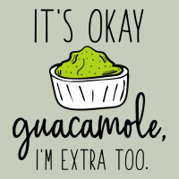 Its Okay Guacamole Im Extra Too Classic Tee | Teevron