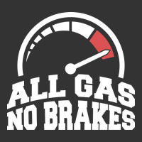 all gas no brakes | Teevron