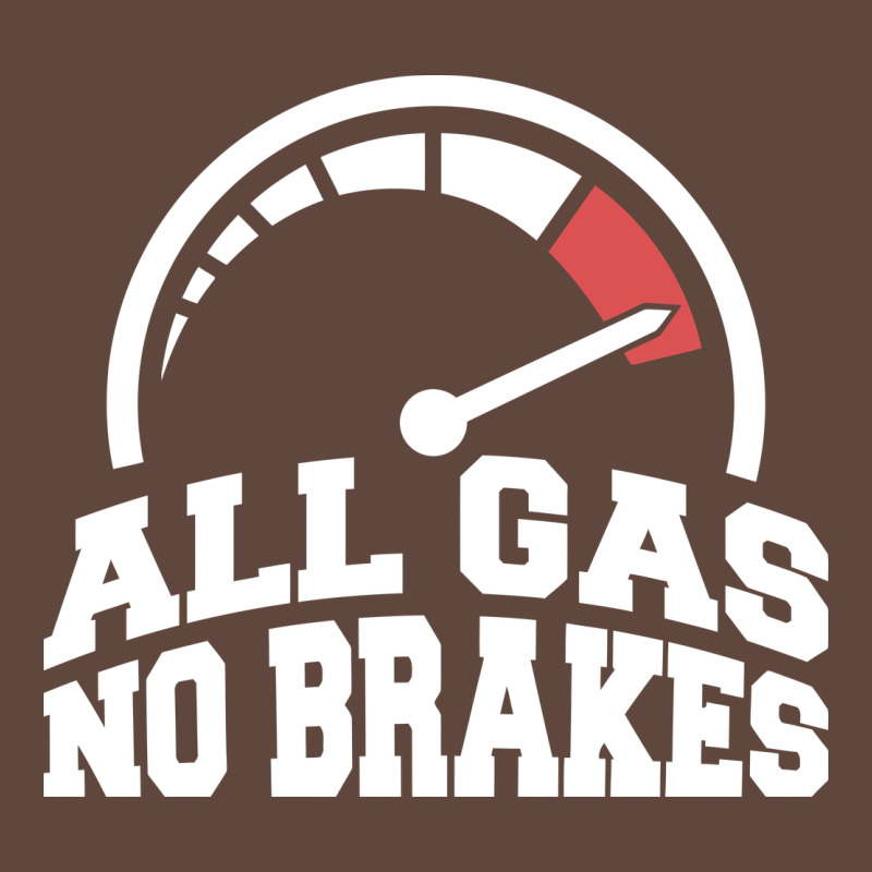 All Gas No Brakes Classic Tee by artisFamous | Teevron