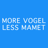 More Vogel Less Mamet Classic Tee | Teevron