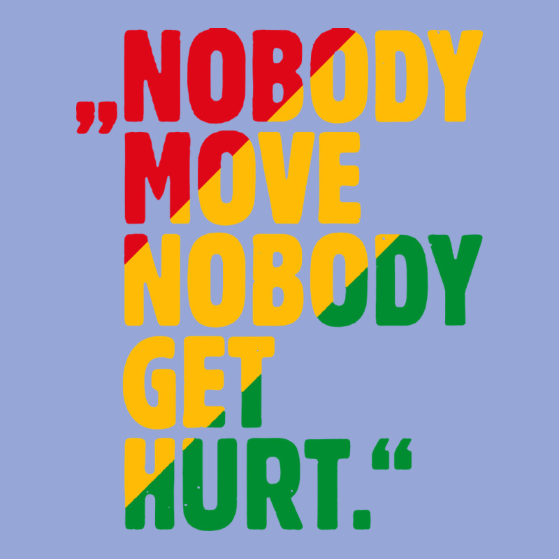 Nobody Move Nobody Get Hurt Classic Tee by artisFamous | Teevron