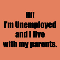 I'm Unemployed And I Live With My Parents Classic Tee | Teevron