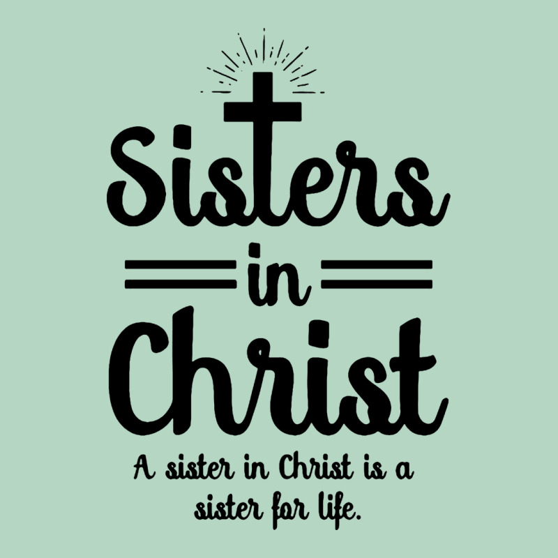Sister In Christ Classic Tee by artisFamous | Teevron