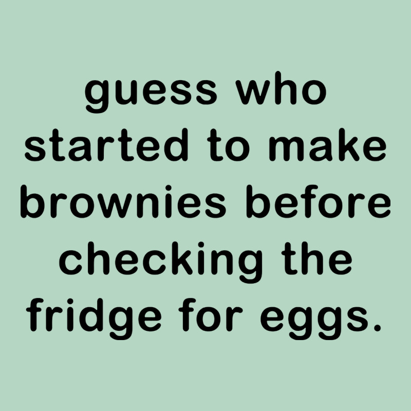 Guess Who Started To Make Brownies Classic Tee by artisFamous | Teevron