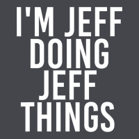 I'm Jeff Doing Jeff Things Shirt Funny Christmas Gift Idea Classic Tee | Teevron