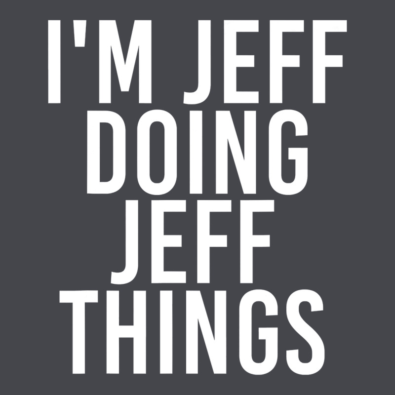 I'm Jeff Doing Jeff Things Shirt Funny Christmas Gift Idea Classic Tee by artisFamous | Teevron
