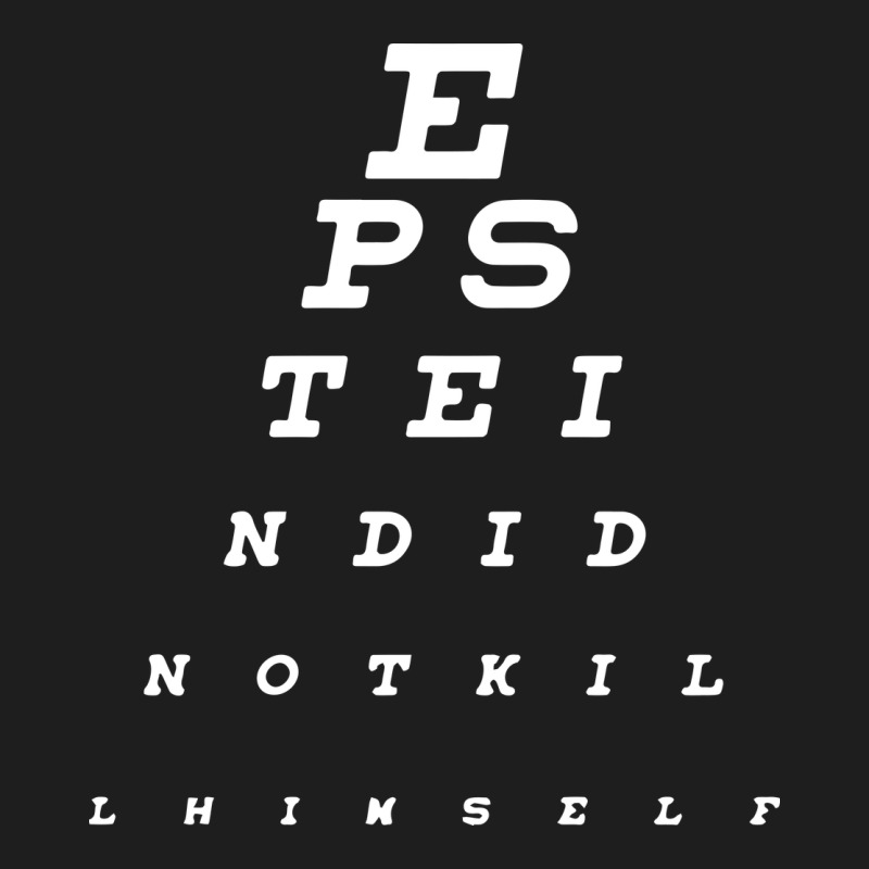 Epstein Did Not Kill Himself Classic Tee by artisFamous | Teevron