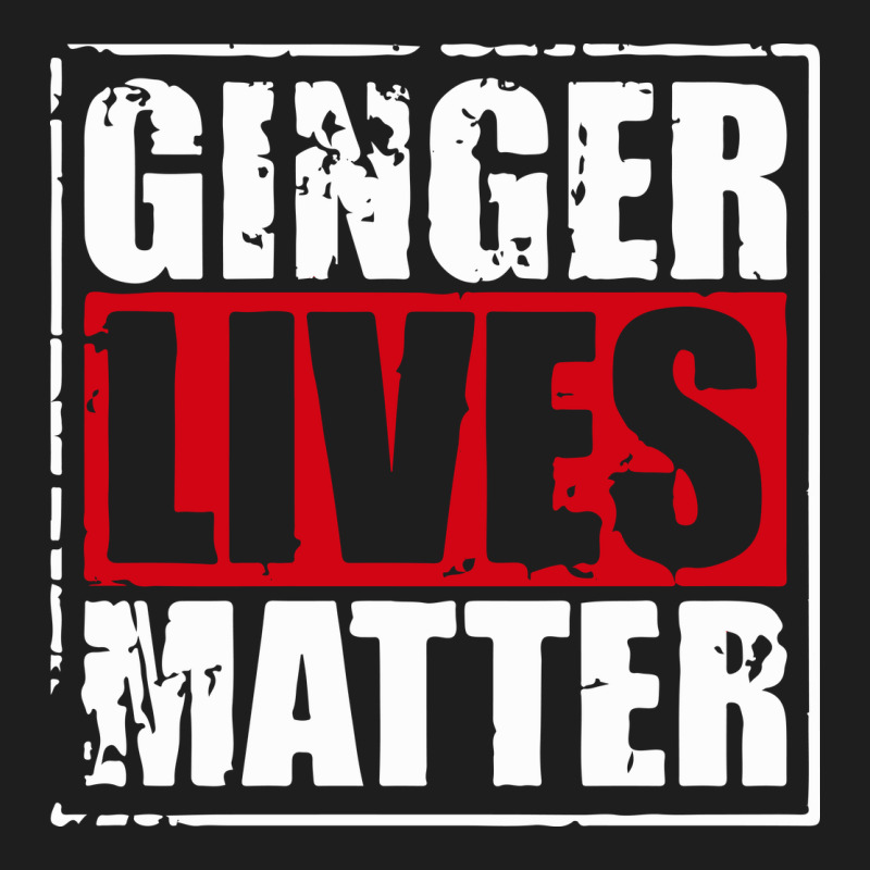 Ginger Lives Matter Classic Tee by artisFamous | Teevron