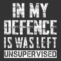 in my defence i was left unsupervised | Teevron