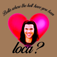 Bella Where The Hell Have You Been Loca Classic Tee | Teevron