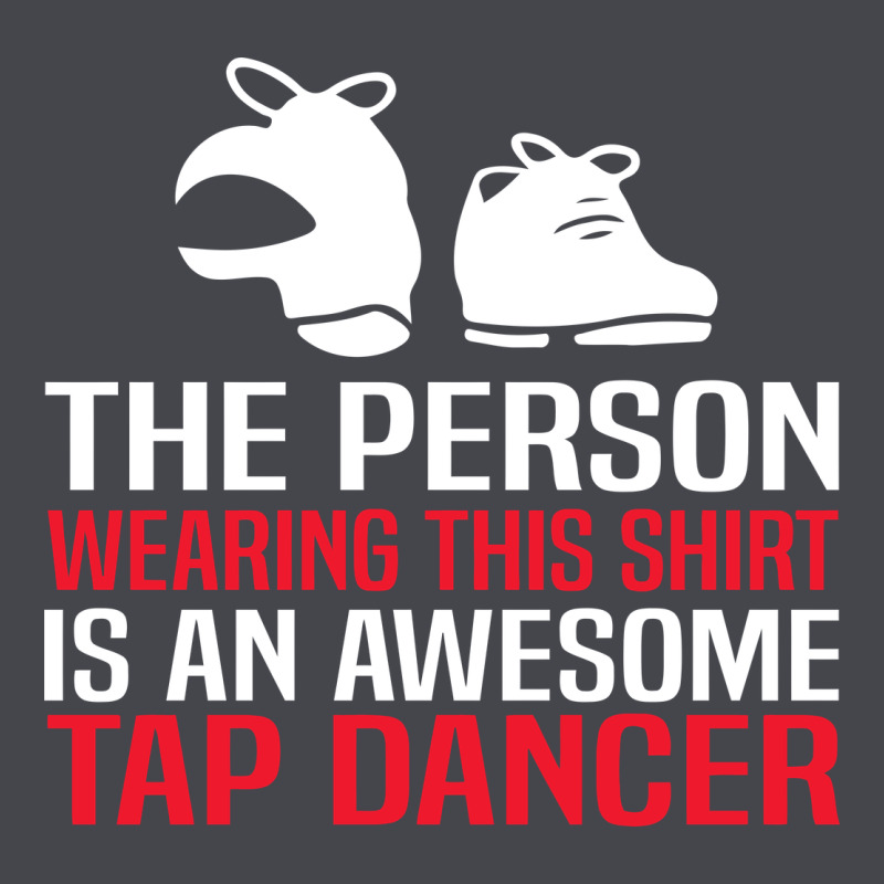 Awesome Tap Dancer Shirt Classic Classic Tee by artisFamous | Teevron
