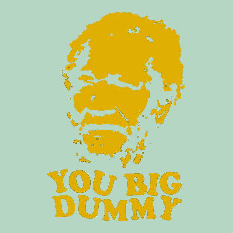 You Big Dummy Classic Tee by artisFamous | Teevron