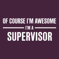 I'm Awesome I'm A Supervisor Classic Tee | Teevron