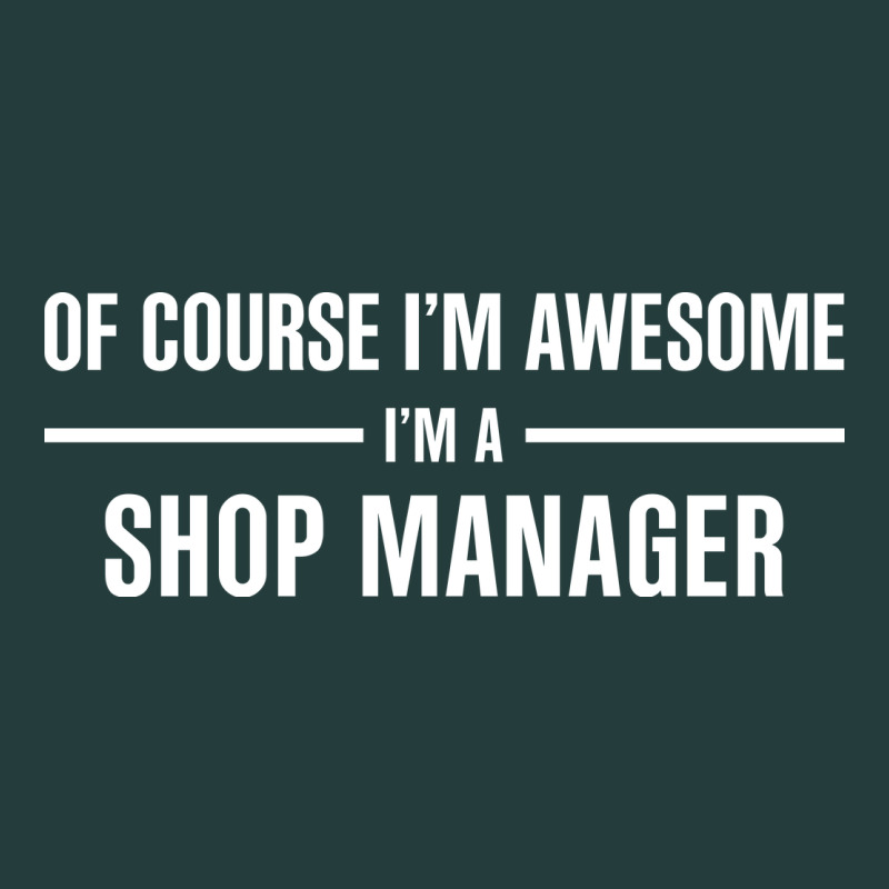 I'm Awesome I'm A Shop Manager Classic Tee by artisFamous | Teevron