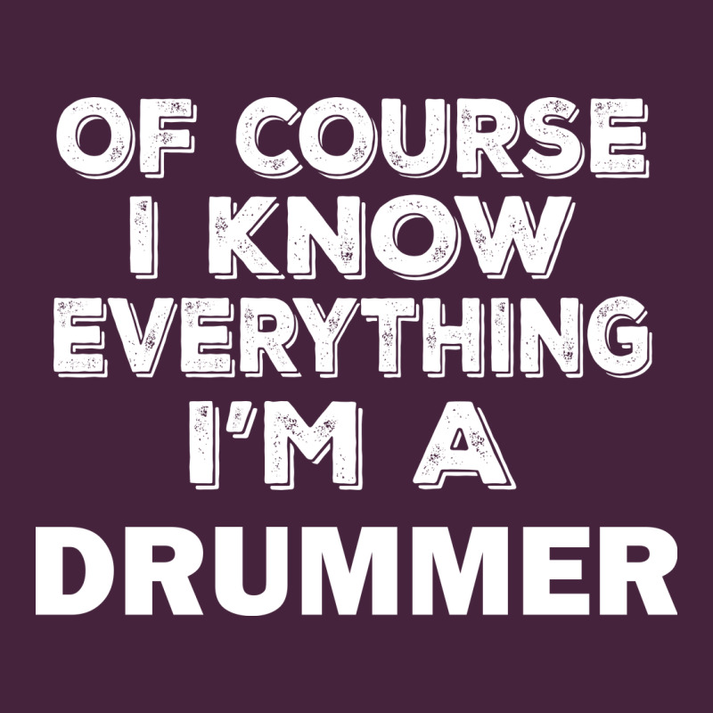 I Know Everything I'm A Drummer Classic Tee by artisFamous | Teevron