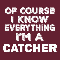 I Know Everything I'm A Catcher Classic Tee | Teevron
