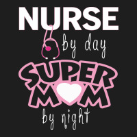 Nurse By Day Super Mom By Night Classic Tee | Teevron