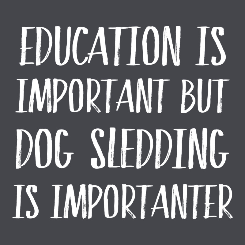 Dog Sledding Is Importanter Classic Tee by artisFamous | Teevron