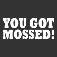 you got mossed | Teevron