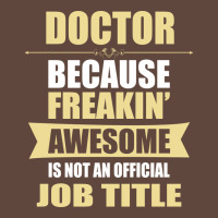 Doctor Because Freakin' Awesome Isn't A Job Title Classic Tee | Teevron