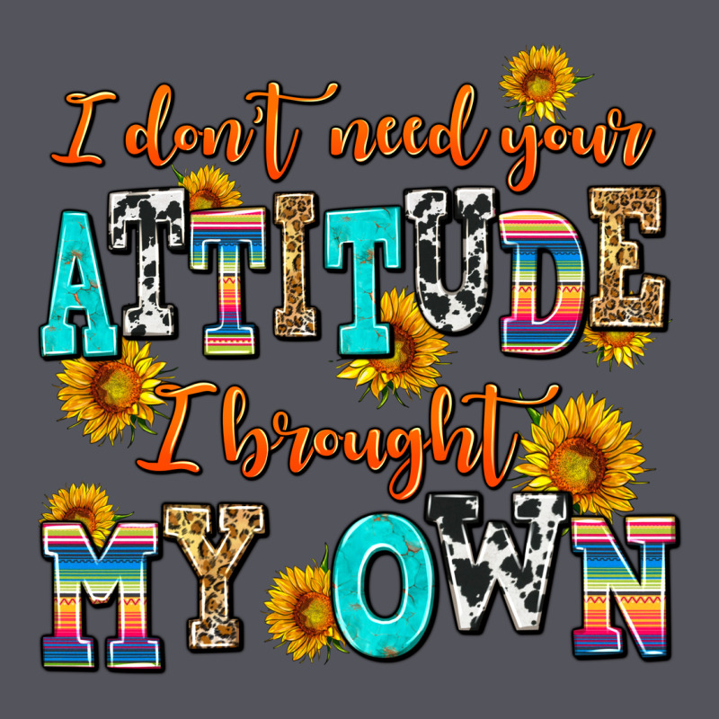 I Dont Need Your Attitude I Brought My Own Vintage Hoodie by AdoDesignShop | Teevron