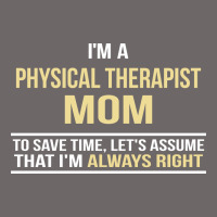I'm A Physical Therapist Mom, I'm Always Right Classic Tee | Teevron