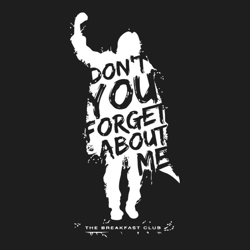 Breakfast Club Don't You Forget About Me Classic Tee by artisFamous | Teevron