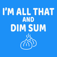 All That And Dim Sum Dumplings Dim Sum Gift Classic Tee | Teevron