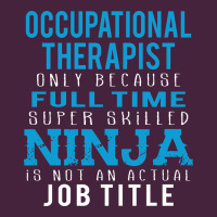 Occupational Therapist Because Ninja Is Not A Job Title Classic Tee | Teevron