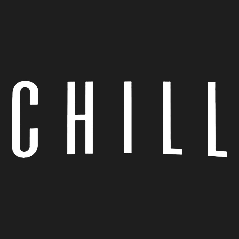 Chill Classic Tee by DesigneFamous | Teevron