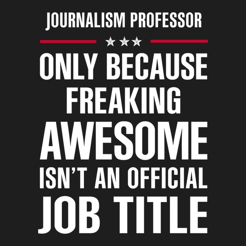 Gift For Freaking Awesome Journalism Professor Classic Tee by DesigneFamous | Teevron