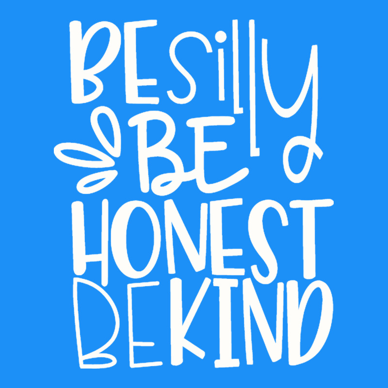 Be Silly Be Honest Be Kind Classic Tee by DesigneFamous | Teevron