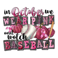 in october we wear pink and watch  baseball | Teevron