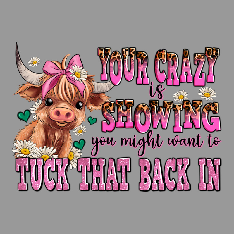 Your Crazy Is Showing You Might Want To Tuck That Vintage Hoodie by AdoDesignShop | Teevron