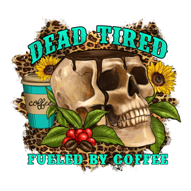 Dead Tired Fueled By Coffee Ladies Tee by Artiststas | Teevron