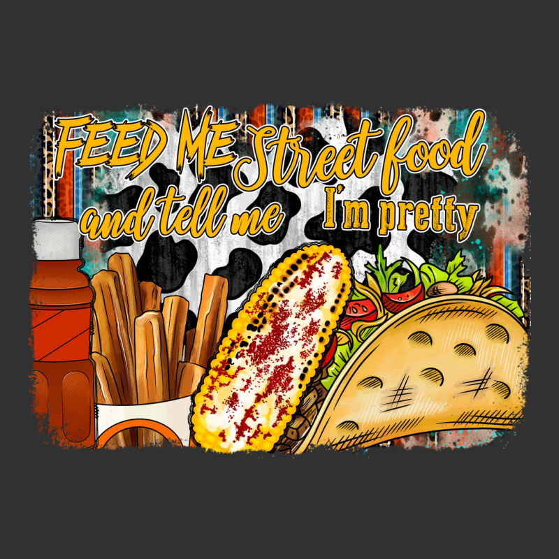 Feed Me Street Food And Tell Me Im Pretty Urban Heavy Tee by RacoonDesign | Teevron