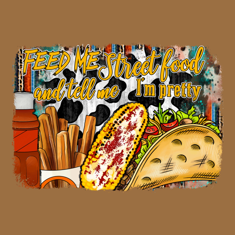 Feed Me Street Food And Tell Me Im Pretty Vintage Tee by RacoonDesign | Teevron