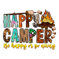 Happy Camper Be Happy Or Go Away Premium Tee | Teevron