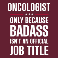 Oncologist Because Badass Isn't A Job Title Cool Gift Classic Tee | Teevron