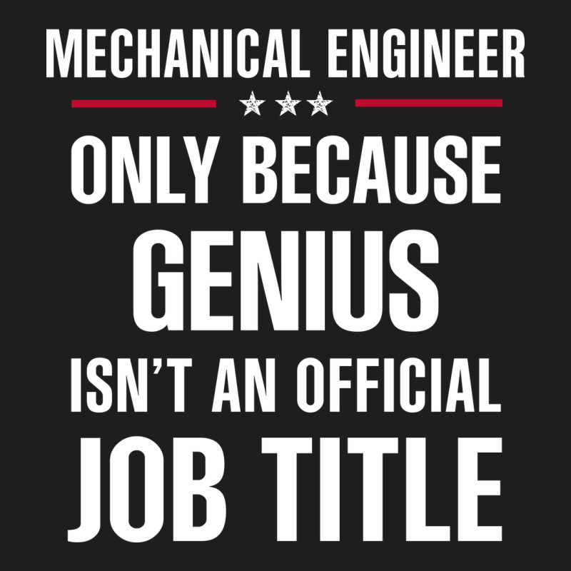 Gift For Genius Mechanical Engineer Classic Tee by DesigneFamous | Teevron